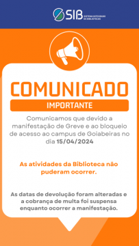 Card digital fundo de cor laranja, com o topo a logo do Sistema Integrado de Bibliotecas no fundo de cor azul. O texto ao centro traz: Comunicado importante, comunicamos que devido a manifestação de greve e ao bloqueio de acesso ao campus de Goiabeiras no dia 15/04/2024, as atividades da Biblioteca não puderam acontecer. As datas de devolução foram alteradas e a cobrança de multa foi suspensa enquanto ocorrer a manifestação.