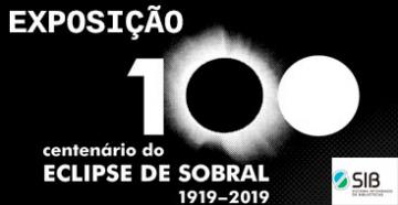 Card exposição eclipse de Sobral - fundo preto com letras brancas, ao topo a palavra exposição, ao centro o número100, sendo o primeiro zero está como se  fosse um eclipse, abaixo o texto centenário eclipse de sobral 1919-2019